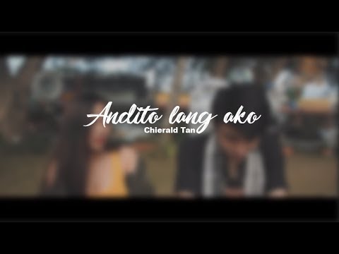 Chierald Tan - Andito Lang Ako (Official Music Video)