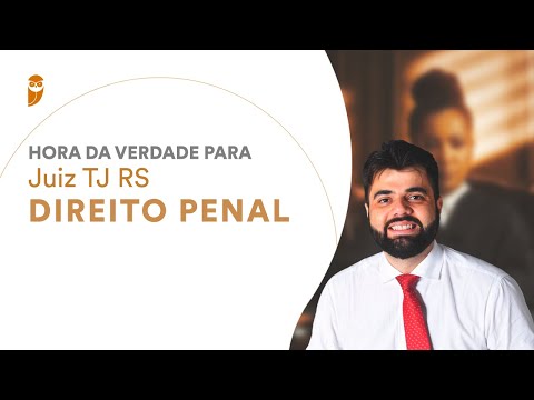 Hora da Verdade para Juiz do TJ RS: Direito Penal