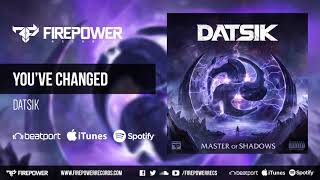 Datsik - You&#39;ve Changed