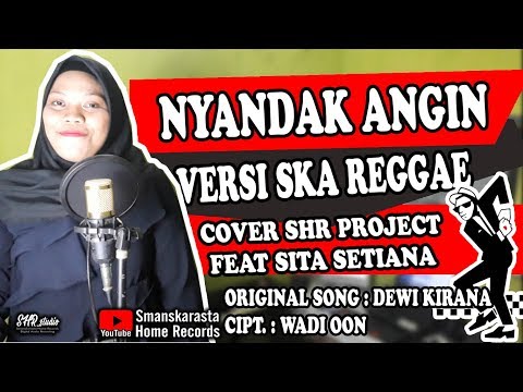 Nyandak Angin (Versi SKA Reggae) - SHR Project ft. Sita Setiana (cover)