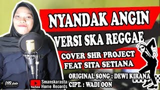 Download lagu Nyandak Angin (Versi SKA Reggae) - SHR Project ft. Sita Setiana (cover) mp3