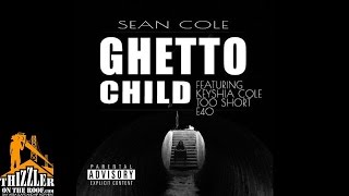 Sean Cole ft. Keyshia Cole, Too Short, E-40 - Ghetto Child [Thizzler.com]