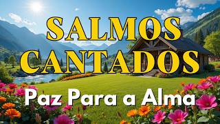 🕊️Salmos Cantados | Para renovar a fé, aquietar a alma e lembrar das bondades do Senhor.