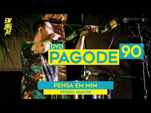 PENSA EM MIM/Versão Pagode | Swingaê (DVD PAGODE ANOS 90)