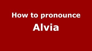 How to pronounce Alvia