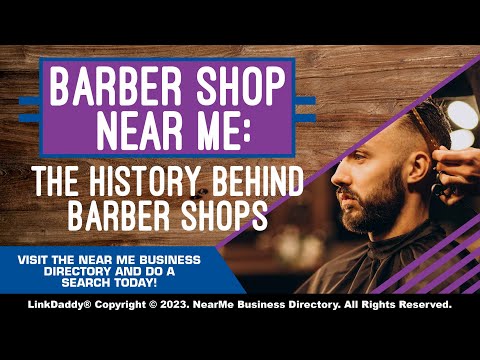 Barber Shop Near Me: The History Behind Barber Shops