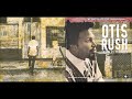 Otis Rush - Troubles, Troubles - 04 - Gotta Be Some Changes Made