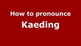 How to pronounce Kaeding