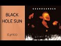 BLACK HOLE SUN Soundgarden Lyrics