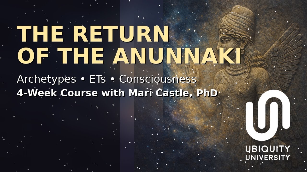 The Return of the Anunnaki: Archetypes, ETs & the Evolution of Consciousness with Mari Castle, PhD