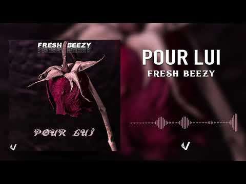 Fresh Beezy - Pour Lui (Son Officiel)