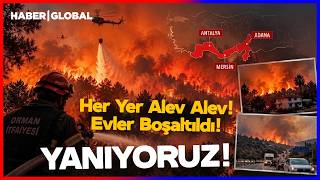 ALEV ALEV YANIYORUZ I Antalya Adana Mersin Her Yerde Yangın Var! Evler