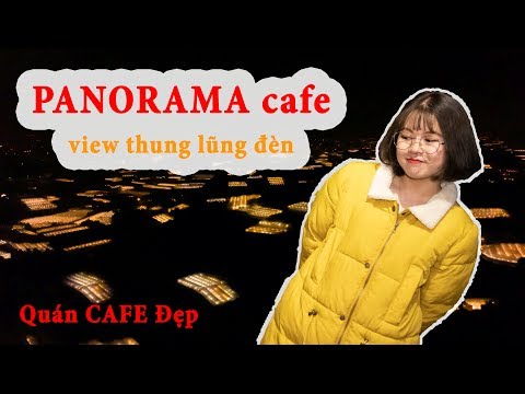 REVIEW ĐÀ LẠT - Panorama Quán cafe đẹp ở Đà Lạt - View Thung Lũng Đèn