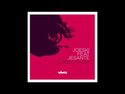 Joeski - Cross Over feat. Jesante (Original Mix) - Viva Recordings