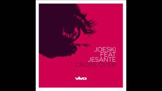 Joeski - Cross Over feat. Jesante (Original Mix) - Viva Recordings
