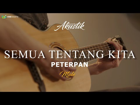 PETERPAN - SEMUA TENTANG KITA  ( KARAOKE AKUSTIK )
