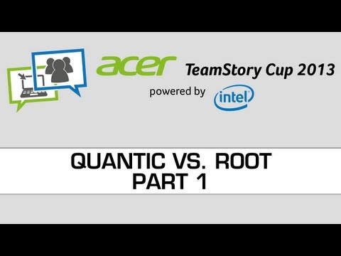 Acer Teamstory Cup - Quantic vs. ROOT Full Best of 9 - Part 1