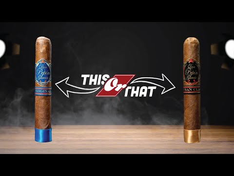 This or That Ep. 3 | My Father Cuban Classic vs. Don Pepin Original Blend