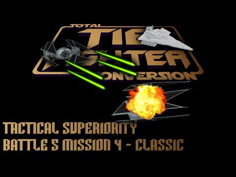TIE Fighter Total Conversion - TFTC - B5M4 - Classic - Tactical Superiority