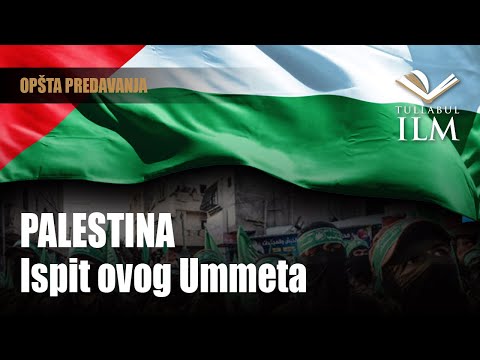 Palestina - Ispit ovog Ummeta - dr. Zijad Ljakić - Tullabul Ilm