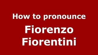 How to pronounce Fiorenzo Fiorentini