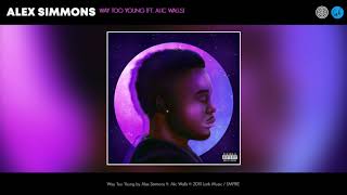Alex Simmons - Way Too Young (Audio) ft. Alic Walls
