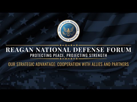 REAGAN NATIONAL DEFENSE FORUM 2022: Panel 7 - Our Strategic Advantage