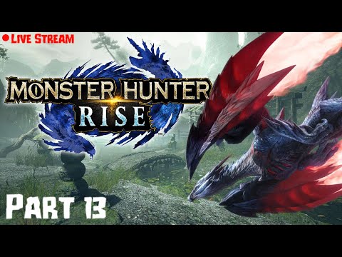 Monster Hunter Rise Live Stream| Part 13| ROCKET POWERED ELDER DRAGON!!!