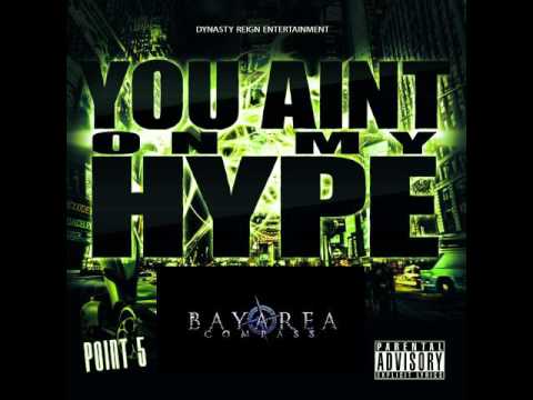 You Aint On My Hype by Point 5 [BayAreaCompass]