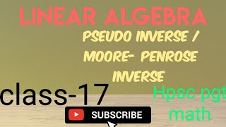 Pseudo inverse/ moore Penrose inverse class-17 | inverse of rectangular matrix #hpsc #math #csirnet