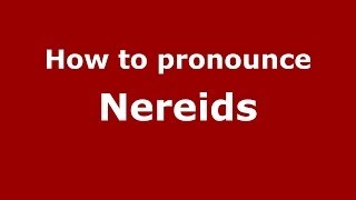 How to pronounce Nereids