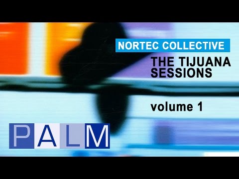 Nortec Collective: The Tijuana Sessions Vol. 1