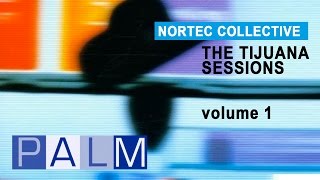 Nortec Collective: The Tijuana Sessions Vol. 1