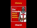 The Crusades don’t make sense… unless…