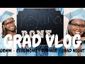 GRAD VLOG GRWM Ceremony Dinner Grad Night