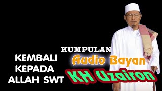 Download lagu KEMBALI KEPADA ALLAH SWT Audio bayan KH Uzairon mp3 Download lagu KEMBALI KEPADA ALLAH SWT Audio bayan KH Uzairon mp3