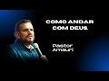 PR Amauri Miranda COMO ANDAR COM DEUS Igreja Bola De Neve Suzano 30 06 2022
