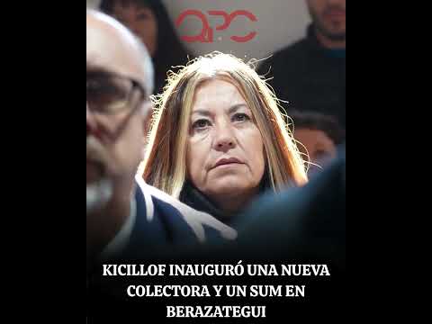 🏗️🚧 KICILLOF INAUGURÓ UNA NUEVA COLECTORA Y UN SUM EN BERAZATEGUI