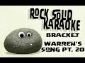 Bracket - Warren's Song Pt. 20 (karaoke)