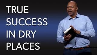 True Success in Dry Places