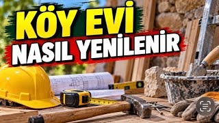 Köy Evi Nasıl Yenilenir? Tadilat İçin Önemli Bir Tavsiye