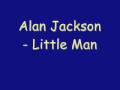 Alan Jackson - Little Man 