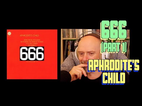 Listening to Aphrodite's Child: 666 (Part 1)