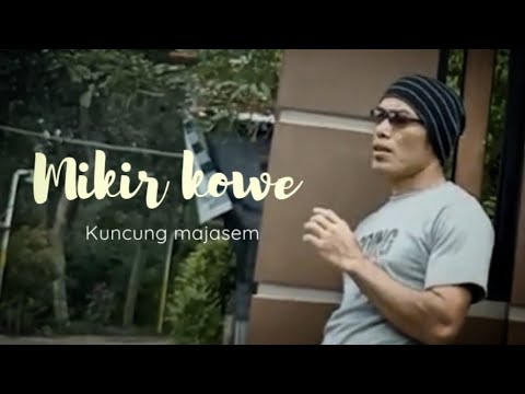 Kuncung majasem - Mikir kowe  (official video)