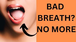How to GET RID OF BAD BREATH Fast with These 5 Easy Tips