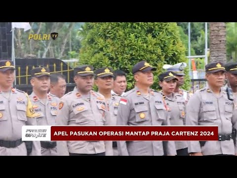 PRESISI UPDATE : APEL PASUKAN OPERASI MANTAP PRAJA CARTENZ 2024 23/08/2024