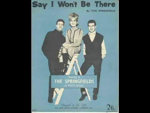 The Springfields  : Say I Won't Be There