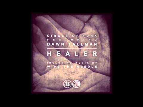 Circle Of Funk Feat.Dawn Tallman - Healer (Wipe The Needle Remix)
