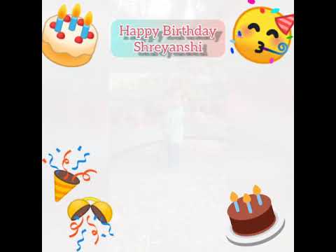Happy Birthday Shreyanshi 🥳🎂🎉🎊