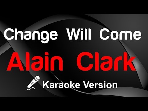 ? Alain Clark - Change Will Come Karaoke - King Of Karaoke